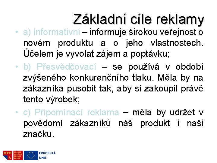 Základní cíle reklamy • a) Informativní – informuje širokou veřejnost o novém produktu a