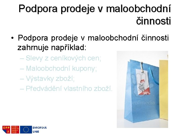 Podpora prodeje v maloobchodní činnosti • Podpora prodeje v maloobchodní činnosti zahrnuje například: – Podpora prodeje v maloobchodní činnosti • Podpora prodeje v maloobchodní činnosti zahrnuje například: –