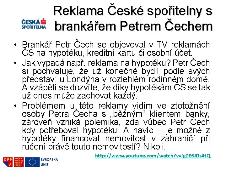 Reklama České spořitelny s brankářem Petrem Čechem • Brankář Petr Čech se objevoval v