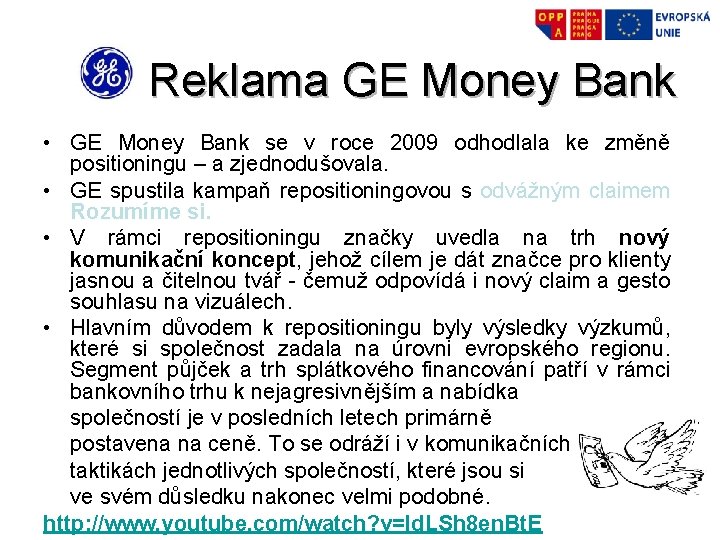 Reklama GE Money Bank • GE Money Bank se v roce 2009 odhodlala ke