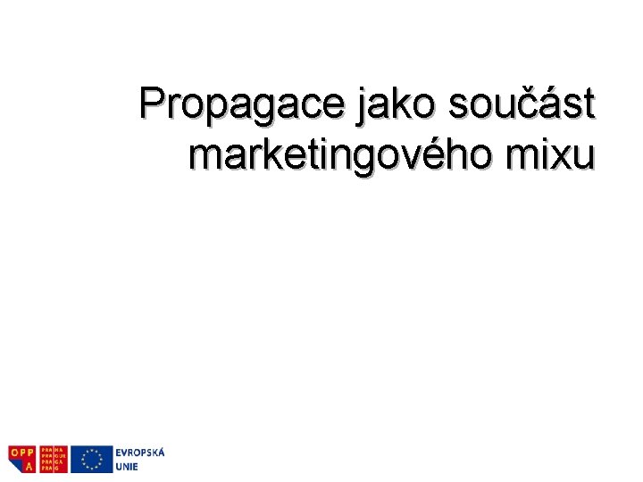 Propagace jako součást marketingového mixu 