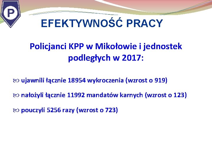 EFEKTYWNOŚĆ PRACY Policjanci KPP w Mikołowie i jednostek podległych w 2017: ujawnili łącznie 18954