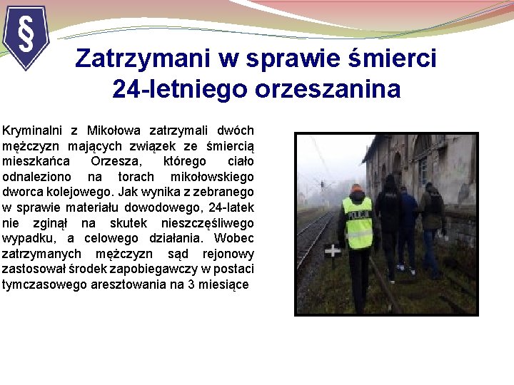 Zatrzymani w sprawie śmierci 24 -letniego orzeszanina Kryminalni z Mikołowa zatrzymali dwóch mężczyzn mających