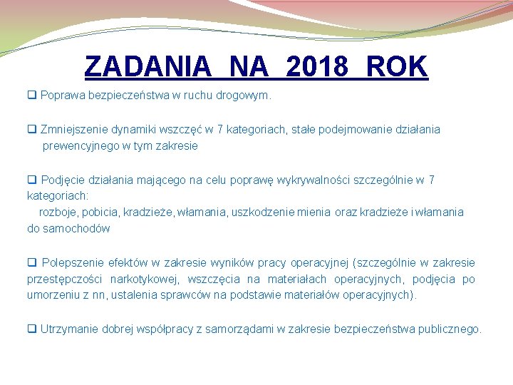 ZADANIA NA 2018 ROK Poprawa bezpieczeństwa w ruchu drogowym. Zmniejszenie dynamiki wszczęć w 7