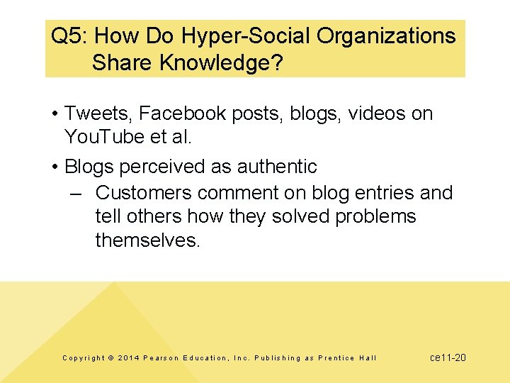Q 5: How Do Hyper-Social Organizations Share Knowledge? • Tweets, Facebook posts, blogs, videos Q 5: How Do Hyper-Social Organizations Share Knowledge? • Tweets, Facebook posts, blogs, videos