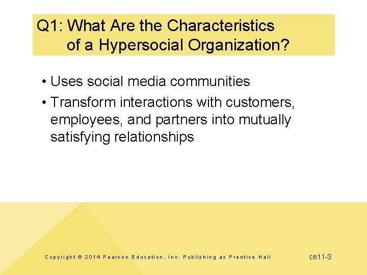 Q 1: What Are the Characteristics of a Hypersocial Organization? • Uses social media Q 1: What Are the Characteristics of a Hypersocial Organization? • Uses social media