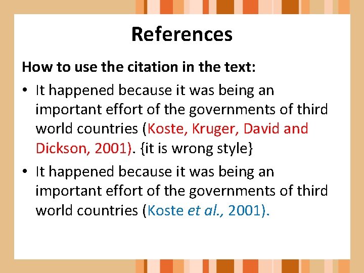 References How to use the citation in the text: • It happened because it