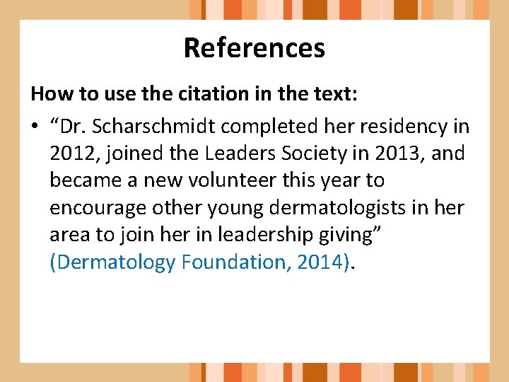 References How to use the citation in the text: • “Dr. Scharschmidt completed her