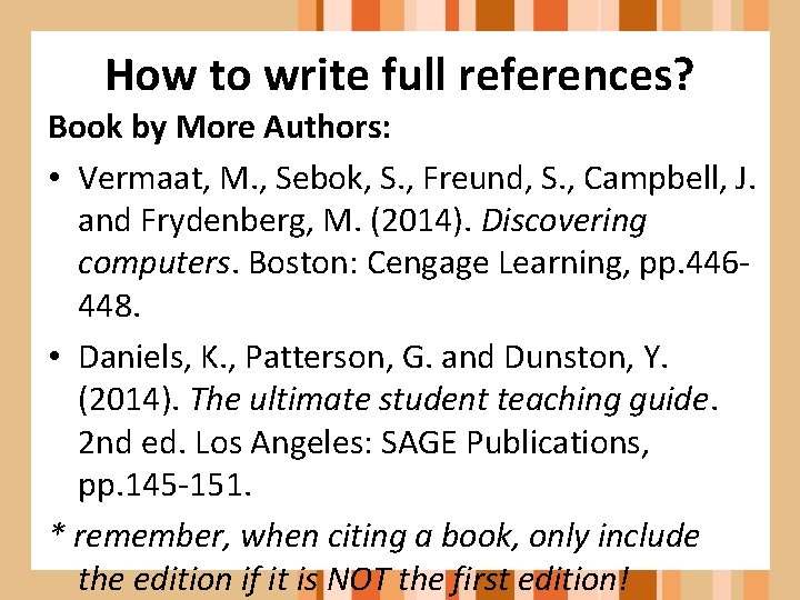 How to write full references? Book by More Authors: • Vermaat, M. , Sebok,