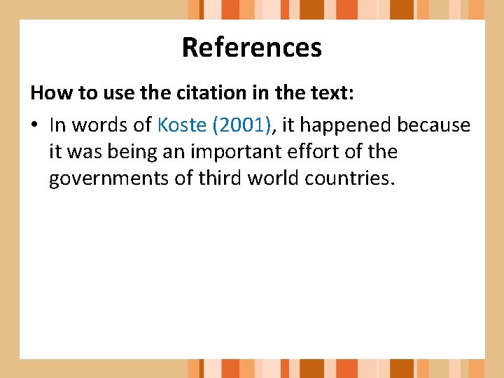 References How to use the citation in the text: • In words of Koste