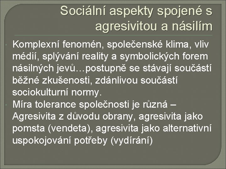 Sociální aspekty spojené s agresivitou a násilím Komplexní fenomén, společenské klima, vliv médií, splývání