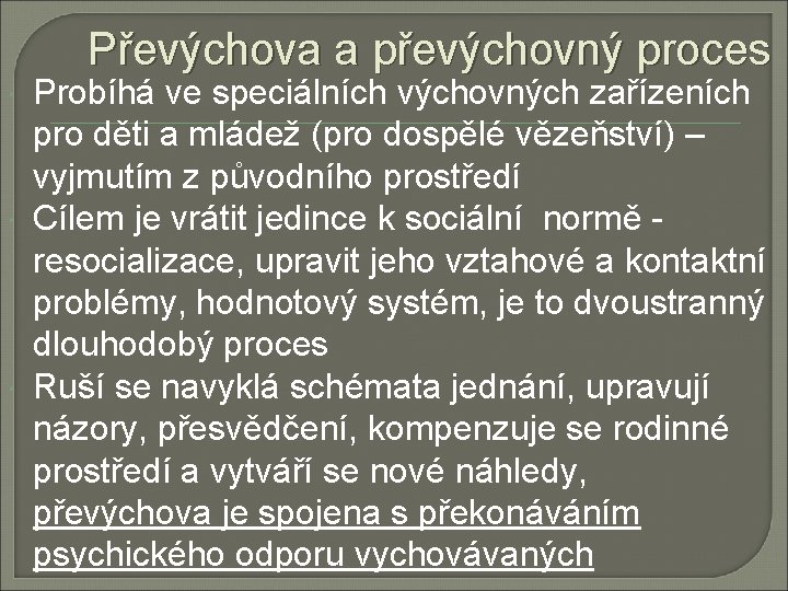 Převýchova a převýchovný proces Probíhá ve speciálních výchovných zařízeních pro děti a mládež (pro Převýchova a převýchovný proces Probíhá ve speciálních výchovných zařízeních pro děti a mládež (pro