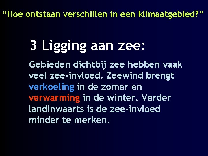 “Hoe ontstaan verschillen in een klimaatgebied? ” 3 Ligging aan zee: Gebieden dichtbij zee