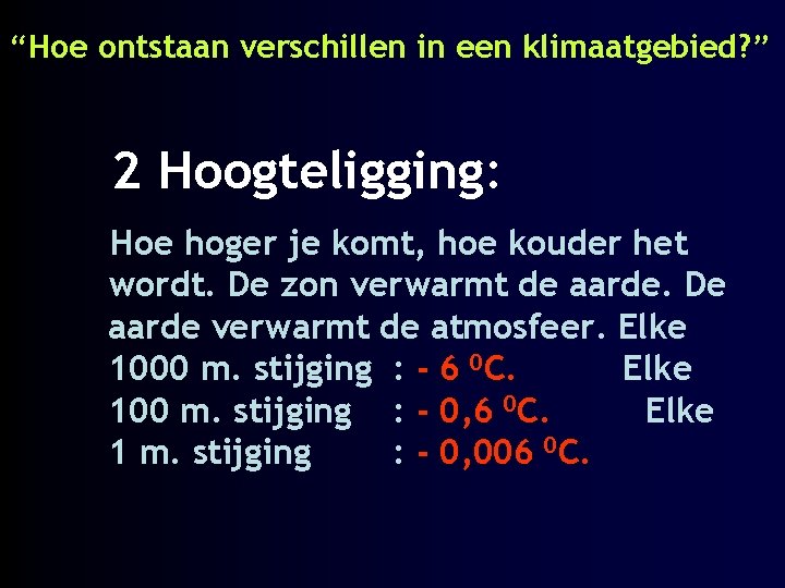 “Hoe ontstaan verschillen in een klimaatgebied? ” 2 Hoogteligging: Hoe hoger je komt, hoe