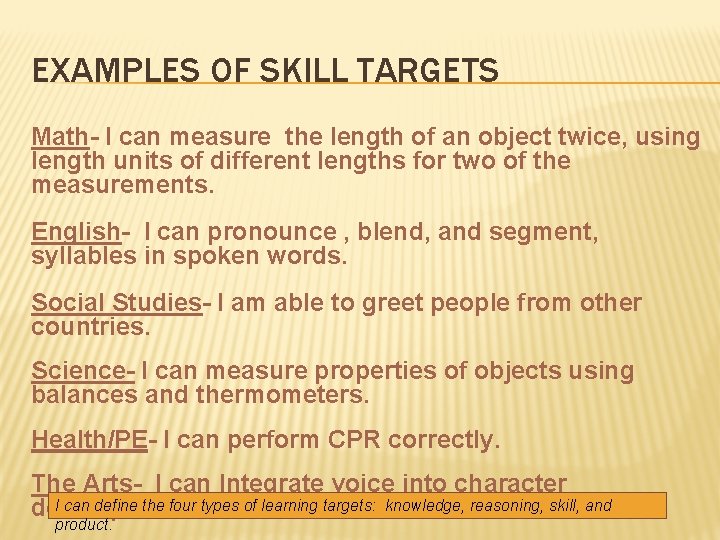 EXAMPLES OF SKILL TARGETS Math- I can measure the length of an object twice,