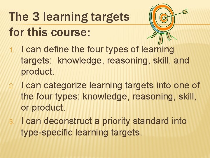 The 3 learning targets for this course: 1. 2. 3. I can define the
