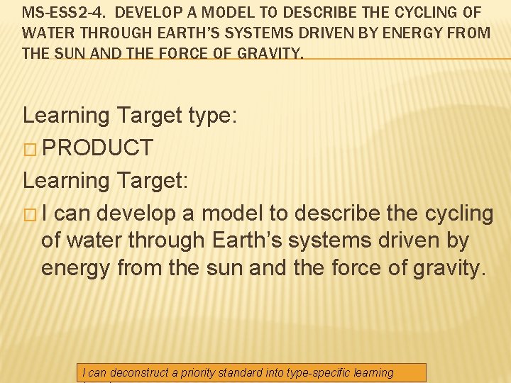 MS-ESS 2 -4. DEVELOP A MODEL TO DESCRIBE THE CYCLING OF WATER THROUGH EARTH’S