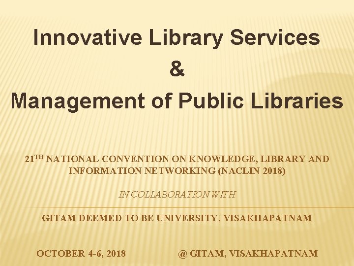 Innovative Library Services & Management of Public Libraries 21 TH NATIONAL CONVENTION ON KNOWLEDGE,