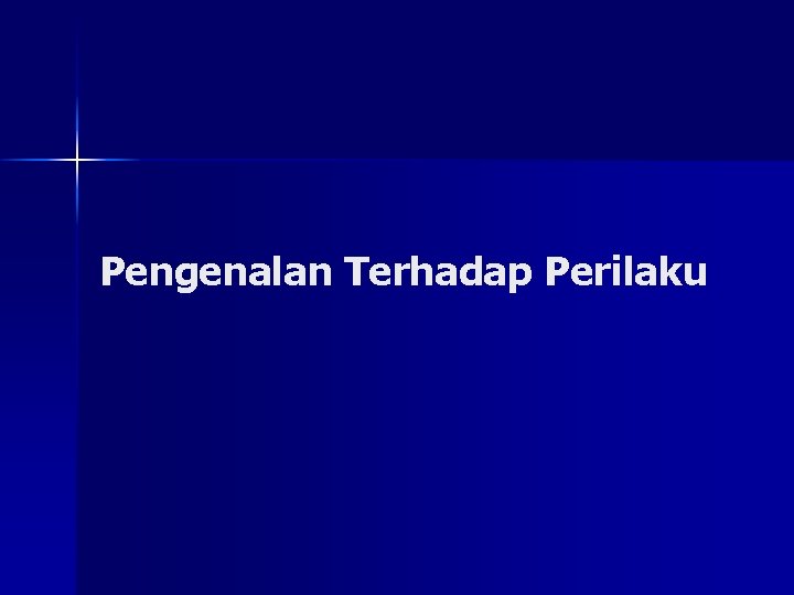 Pengenalan Terhadap Perilaku 