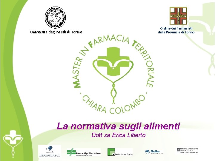 Ordine dei Farmacisti della Provincia di Torino Università degli Studi di Torino La normativa