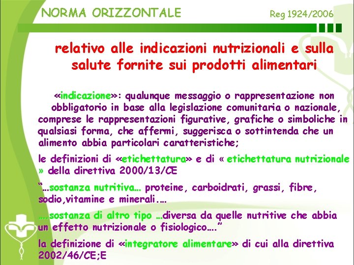 NORMA ORIZZONTALE Reg 1924/2006 relativo alle indicazioni nutrizionali e sulla salute fornite sui prodotti