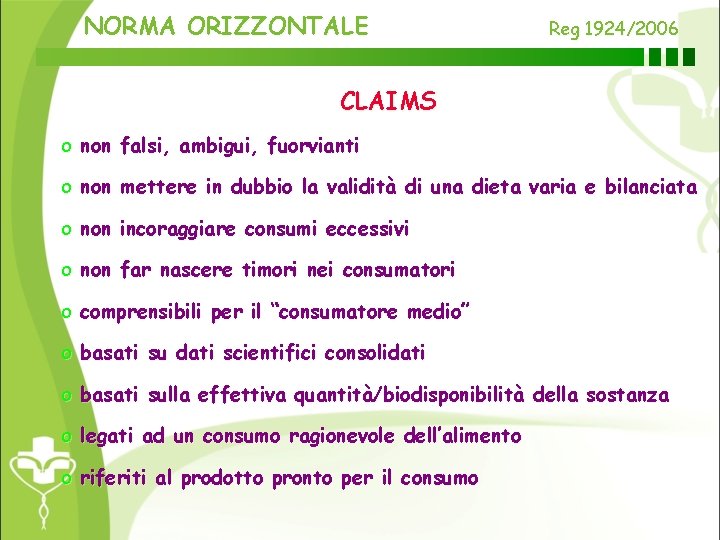 NORMA ORIZZONTALE Reg 1924/2006 CLAIMS o non falsi, ambigui, fuorvianti o non mettere in