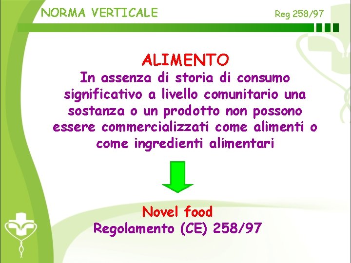 NORMA VERTICALE ALIMENTO Reg 258/97 In assenza di storia di consumo significativo a livello