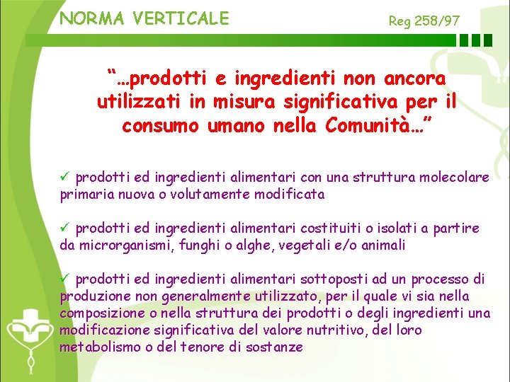 NORMA VERTICALE Reg 258/97 “…prodotti e ingredienti non ancora utilizzati in misura significativa per