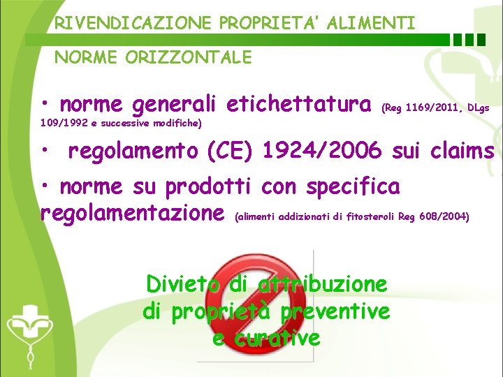 RIVENDICAZIONE PROPRIETA’ ALIMENTI NORME ORIZZONTALE • norme generali etichettatura (Reg 1169/2011, DLgs 109/1992 e