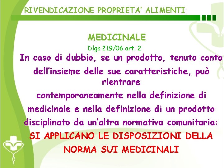 RIVENDICAZIONE PROPRIETA’ ALIMENTI MEDICINALE Dlgs 219/06 art. 2 In caso di dubbio, se un