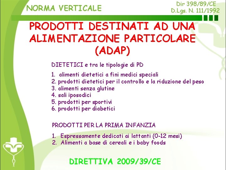 NORMA VERTICALE Dir 398/89/CE D. Lgs. N. 111/1992 PRODOTTI DESTINATI AD UNA ALIMENTAZIONE PARTICOLARE