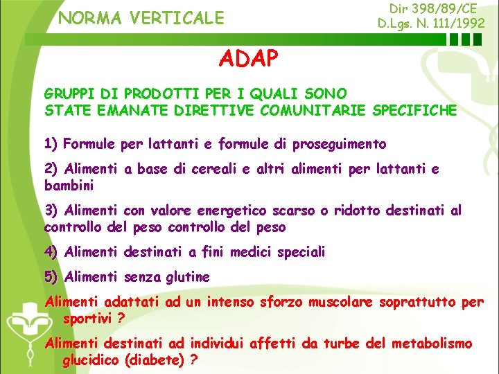 NORMA VERTICALE Dir 398/89/CE D. Lgs. N. 111/1992 ADAP GRUPPI DI PRODOTTI PER I