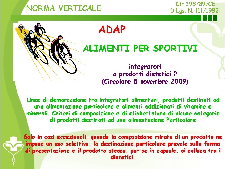 Dir 398/89/CE D. Lgs. N. 111/1992 NORMA VERTICALE ADAP ALIMENTI PER SPORTIVI integratori o