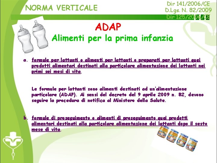 NORMA VERTICALE ADAP Dir 141/2006/CE D. Lgs. N. 82/2009 Dir 125/2006/CE Alimenti per la