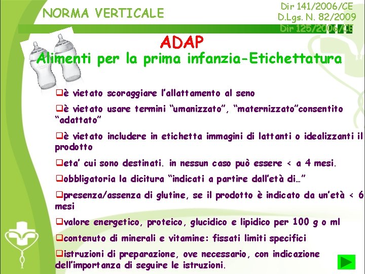 NORMA VERTICALE ADAP Dir 141/2006/CE D. Lgs. N. 82/2009 Dir 125/2006/CE Alimenti per la