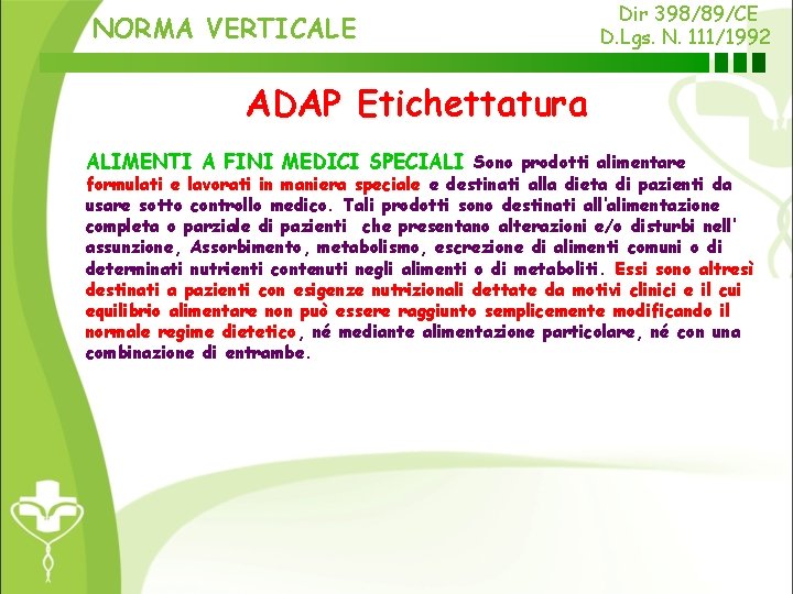 NORMA VERTICALE Dir 398/89/CE D. Lgs. N. 111/1992 ADAP Etichettatura ALIMENTI A FINI MEDICI