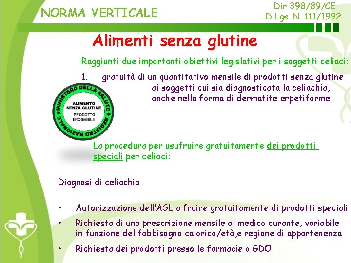 NORMA VERTICALE Dir 398/89/CE D. Lgs. N. 111/1992 Alimenti senza glutine Raggiunti due importanti