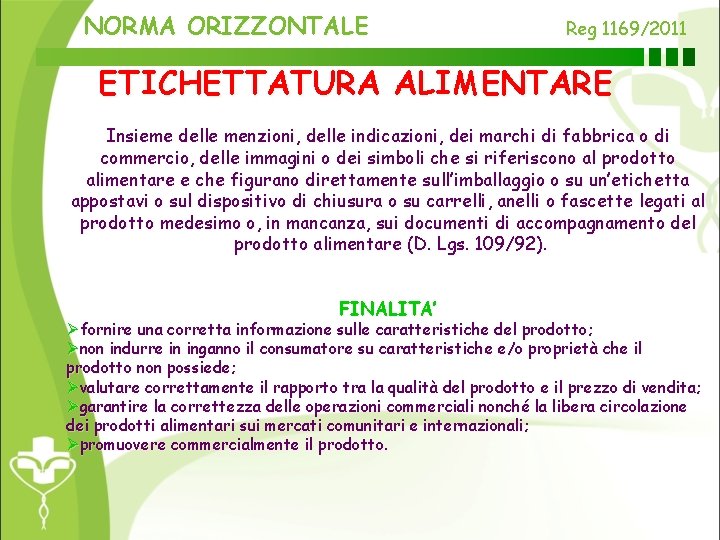 NORMA ORIZZONTALE Reg 1169/2011 ETICHETTATURA ALIMENTARE Insieme delle menzioni, delle indicazioni, dei marchi di