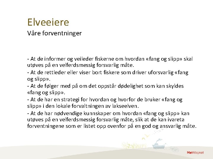 Elveeiere Våre forventninger - At de informer og veileder fiskerne om hvordan «fang og