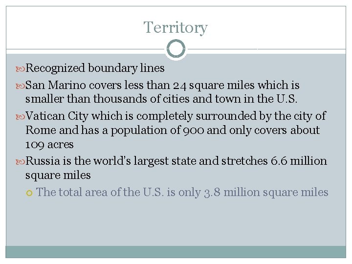 Territory Recognized boundary lines San Marino covers less than 24 square miles which is