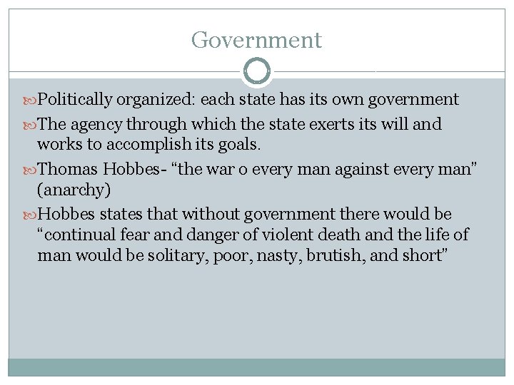 Government Politically organized: each state has its own government The agency through which the