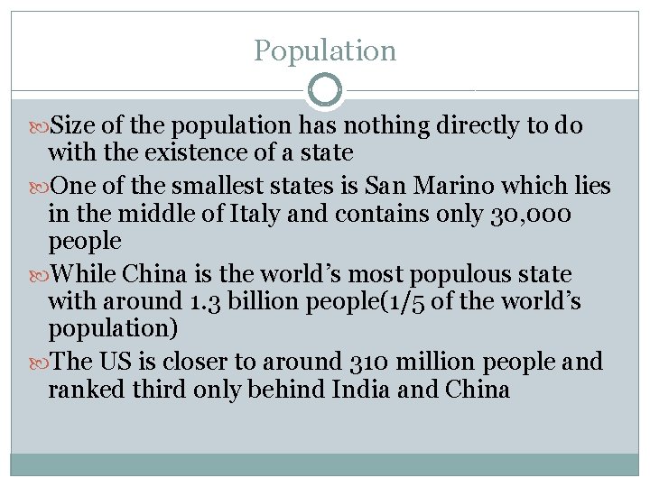 Population Size of the population has nothing directly to do with the existence of