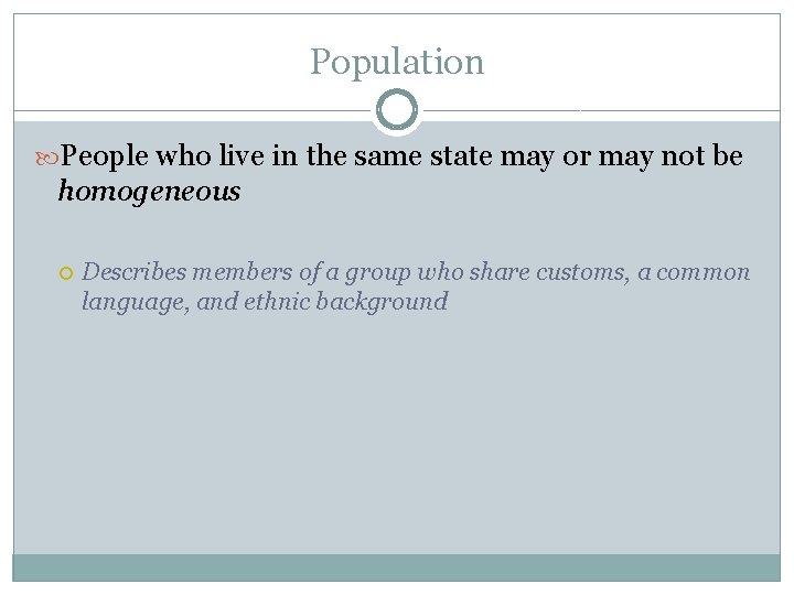 Population People who live in the same state may or may not be homogeneous