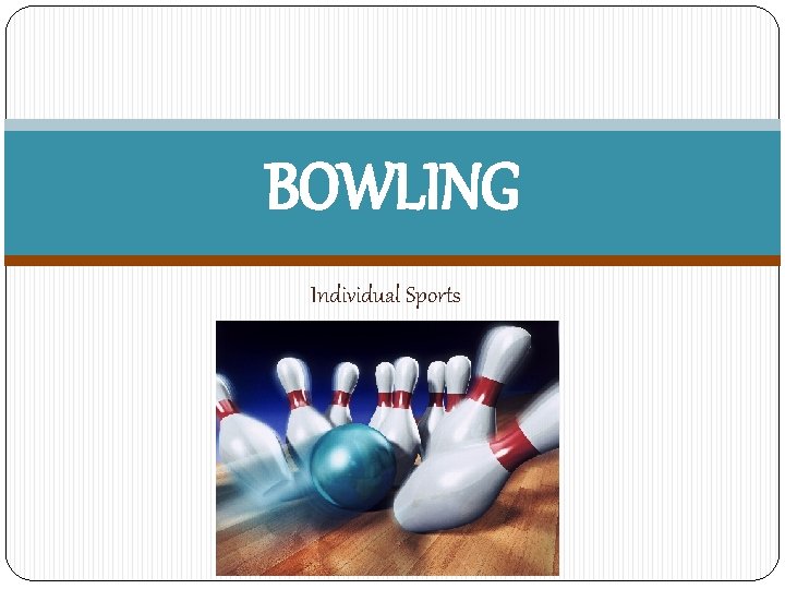 BOWLING Individual Sports 