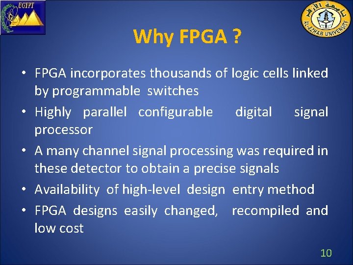 Why FPGA ? • FPGA incorporates thousands of logic cells linked by programmable switches