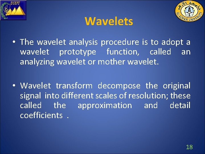 Wavelets • The wavelet analysis procedure is to adopt a wavelet prototype function, called