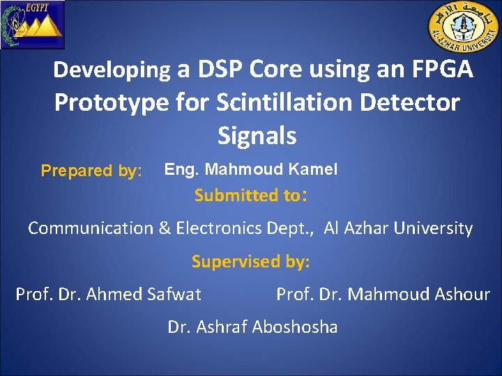 Developing a DSP Core using an FPGA Prototype for Scintillation Detector Signals Prepared by: