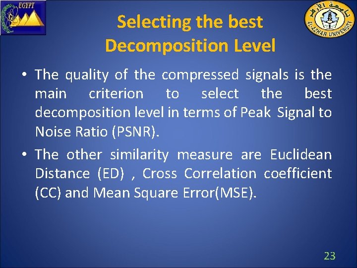 Selecting the best Decomposition Level • The quality of the compressed signals is the