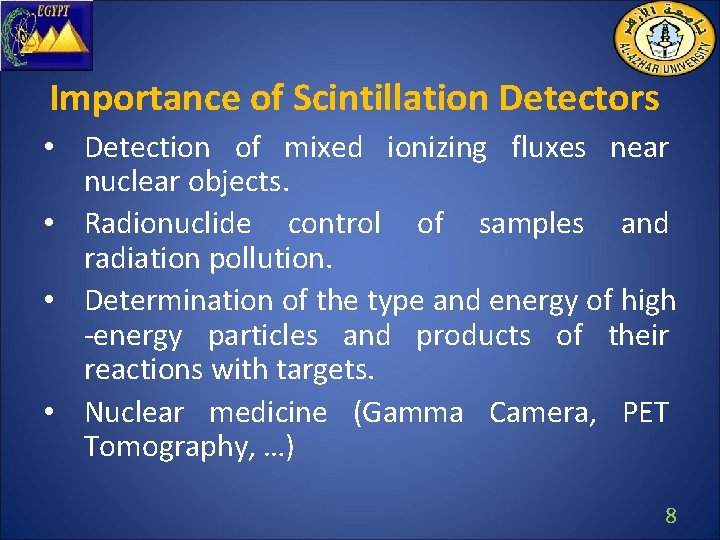 Importance of Scintillation Detectors • Detection of mixed ionizing fluxes near nuclear objects. •