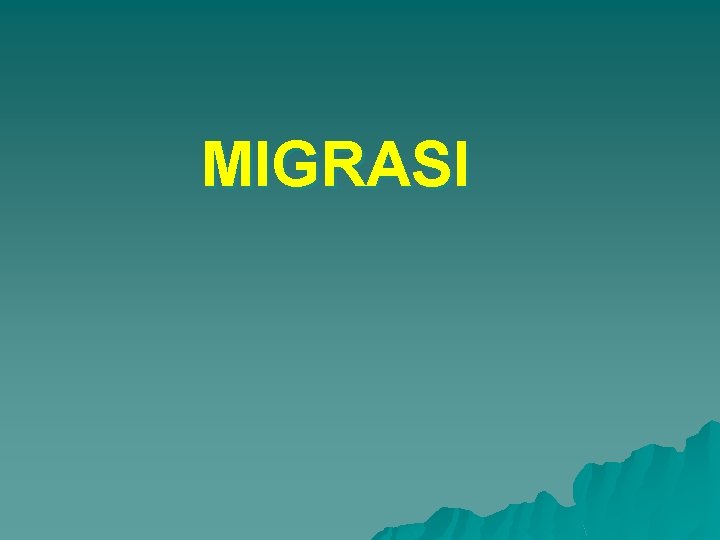 MIGRASI 